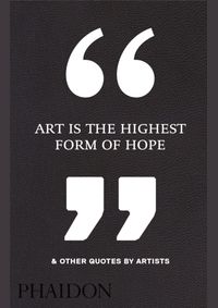 Kniha Art Is the Highest Form of Hope & Other Quotes by Artists