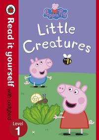 Kniha Peppa Pig: Little Creatures - Read it yourself with Ladybird