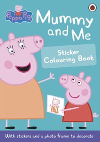 Kniha Peppa Pig: Mummy and Me Sticker Colouring Book
