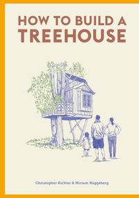 Kniha How to Build a Treehouse