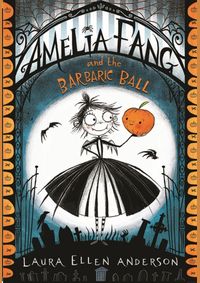 Kniha Amelia Fang and the Barbaric Ball : 1