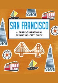 Kniha San Francisco: A Three-Dimensional Expanding City Guide