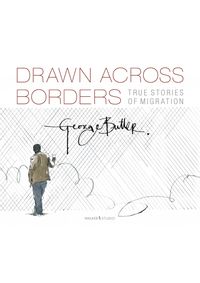 Kniha Drawn Across Borders: Stories of Migration