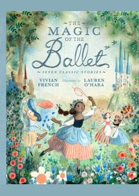 Kniha The Magic of the Ballet: Seven Classic Stories