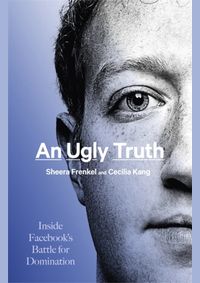 Kniha An Ugly Truth - Inside Facebook s Battle for Domination
