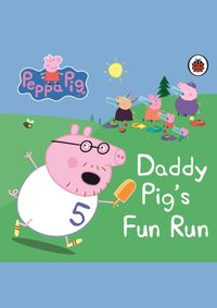 Kniha Peppa Pig: Daddy Pigs Fun Run: My First Storybook