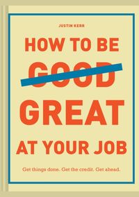 Kniha How to Be Great at Your Job