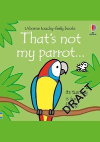 Kniha That´s Not My Parrot... Its Tummy Is Too Fluffy / Usborne Touchy-Feely Books
