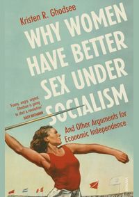 Kniha Why Women Have Better Sex Under Socialism