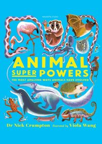 Kniha Animal Super Powers: The Most Amazing Ways Animals Have Evolved