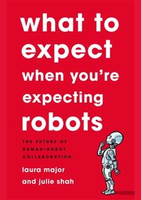 Kniha What To Expect When Youre Expecting Robots