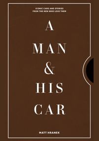 Kniha A Man & His Car : Iconic Cars and Stories from the Men Who Love Them