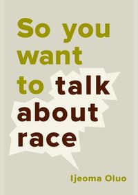 Kniha So You Want to Talk About Race