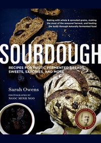 Kniha Sourdough : 108 Recipes for Rustic Fermented Breads, Sweets, Savories, and More