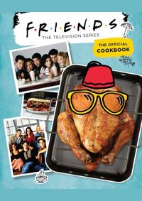 Kniha Friends: The Official Cookbook