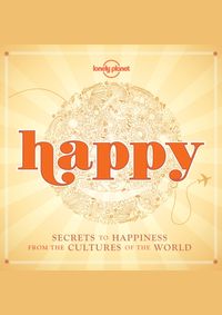 Kniha Happy (mini edition) : Secrets to Happiness from the Cultures of the World