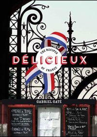 Kniha Delicieux : The Recipes of France