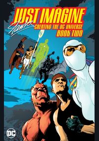Just Imagine Stan Lee Creating the DC Universe - Book Two