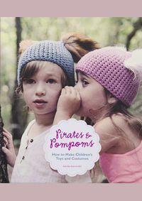 Kniha Pirates and Pompoms How to Make Childrens Toys and Costumes