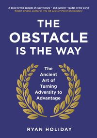 Kniha The Obstacle is the Way : The Ancient Art of Turning Adversity to Advantage