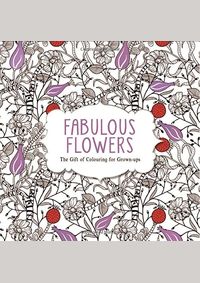 Kniha Fabulous Flowers  The Gift of Colouring for Grown Ups