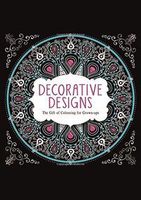 Kniha Decorative Designs  The Gift of Colouring for Grown Ups