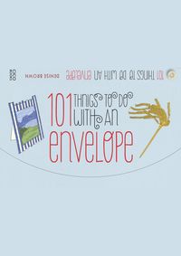 101 Things to Do with an Envelope