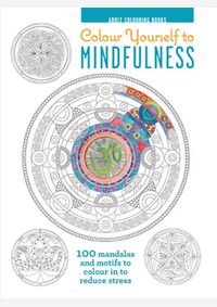 Kniha Adult Colouring Books: Colour Yourself to Mindfulness