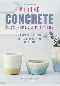 Kniha Making Concrete Pots, Bowls, and Platters
