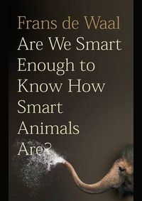 Kniha Are We Smart Enough to Know How Smart Animals Are