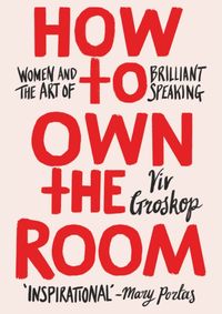 Kniha How to Own the Room : Women and the Art of Brilliant Speaking