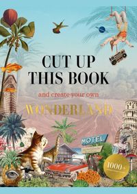 Kniha Cut Up This Book and Create Your Own Wonderland