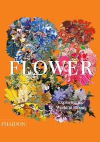 Kniha Flower: Exploring the World in Bloom