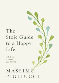 Kniha The Stoic Guide to a Happy Life