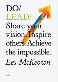 Kniha Do Lead : Share Your Vision. Inspire Others. Achieve The Impossible.
