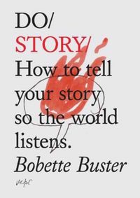 Kniha Do Story : How To Tell You Story So The Whole World Listens