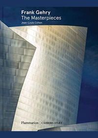 Frank Gehry: The Masterpieces
