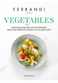 Kniha Vegetables: Recipes and Techniques from the Ferrandi School of Culinary Arts