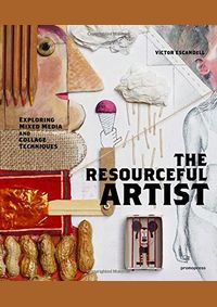 Kniha Resourceful Artist: Exploring Mixed Media and Collage Techniques