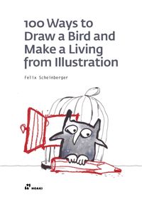 Kniha 100 Ways to Draw a Bird or How to Make a Living from Illustration