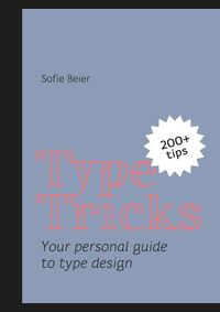 Type Tricks: Your Personal Guide to Type Design